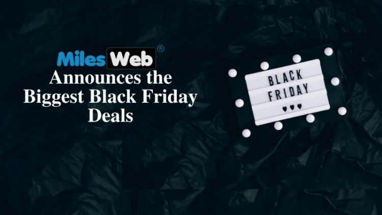 MilesWeb Announces the Biggest Black Friday Deals on Web Hosting with a Free Domain
